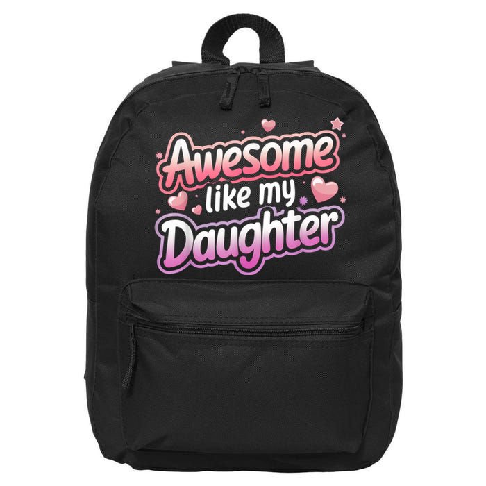 Awesome Like My Daughter FatherS Day MotherS Day Design 16 in Basic Backpack