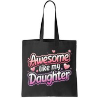 Awesome Like My Daughter FatherS Day MotherS Day Design Tote Bag