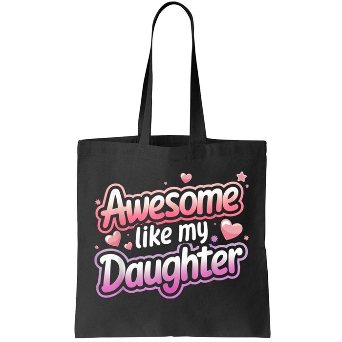 Awesome Like My Daughter FatherS Day MotherS Day Design Tote Bag