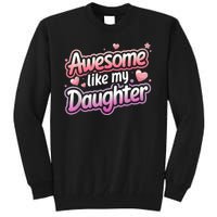 Awesome Like My Daughter FatherS Day MotherS Day Design Tall Sweatshirt