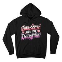 Awesome Like My Daughter FatherS Day MotherS Day Design Tall Hoodie