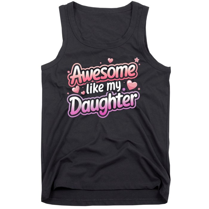 Awesome Like My Daughter FatherS Day MotherS Day Design Tank Top