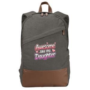 Awesome Like My Daughter FatherS Day MotherS Day Design Cotton Canvas Backpack