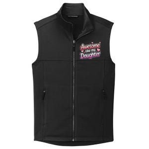 Awesome Like My Daughter FatherS Day MotherS Day Design Collective Smooth Fleece Vest