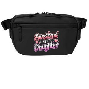 Awesome Like My Daughter FatherS Day MotherS Day Design Crossbody Pack