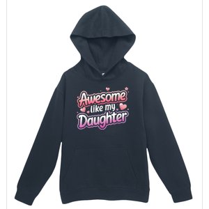 Awesome Like My Daughter FatherS Day MotherS Day Design Urban Pullover Hoodie