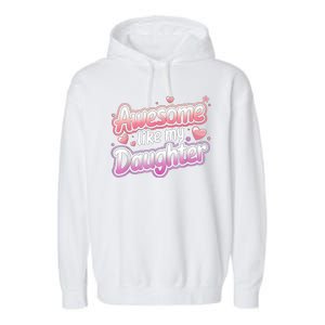 Awesome Like My Daughter FatherS Day MotherS Day Design Garment-Dyed Fleece Hoodie