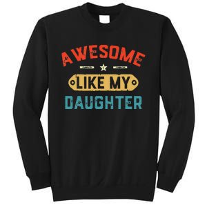 Awesome Like My Daughter Retro Dad Funny Fathers Day Sweatshirt