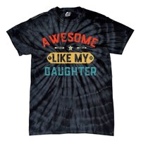 Awesome Like My Daughter Retro Dad Funny Fathers Day Tie-Dye T-Shirt