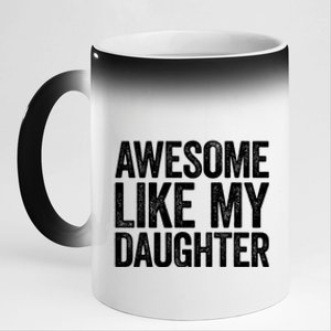 Awesome Like My Daughter Dad Fathers Day 11oz Black Color Changing Mug