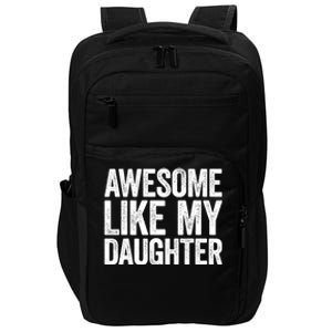 Awesome Like My Daughter Dad Fathers Day Impact Tech Backpack