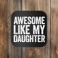 Awesome Like My Daughter Dad Fathers Day Coaster