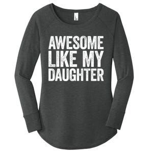 Awesome Like My Daughter Dad Fathers Day Women's Perfect Tri Tunic Long Sleeve Shirt