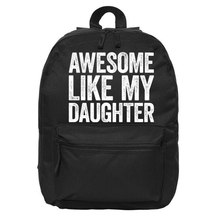 Awesome Like My Daughter Dad Fathers Day 16 in Basic Backpack