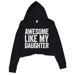 Awesome Like My Daughter Dad Fathers Day Crop Fleece Hoodie