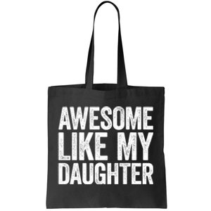 Awesome Like My Daughter Dad Fathers Day Tote Bag