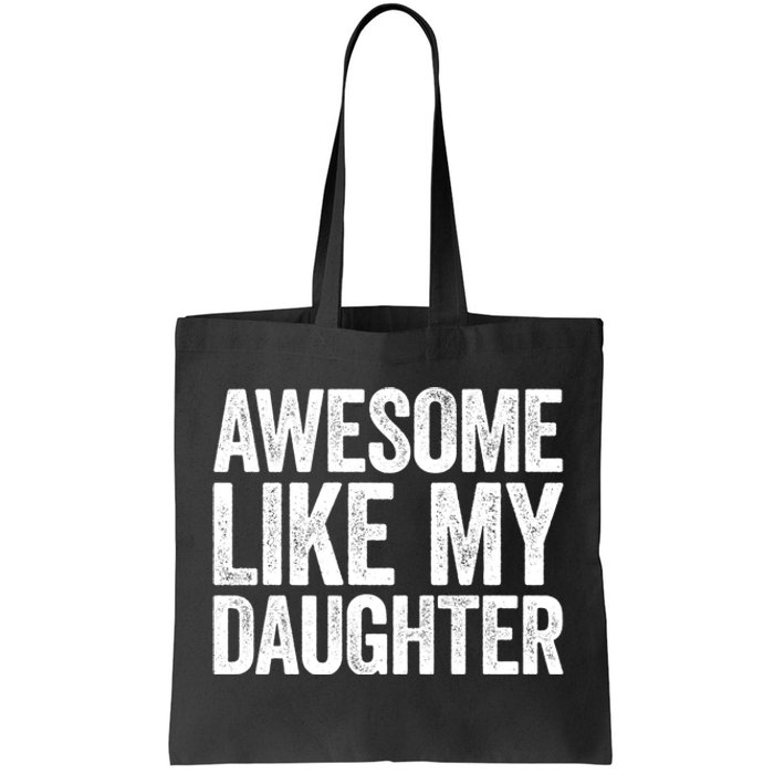 Awesome Like My Daughter Dad Fathers Day Tote Bag