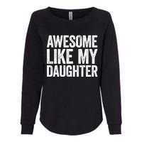 Awesome Like My Daughter Dad Fathers Day Womens California Wash Sweatshirt