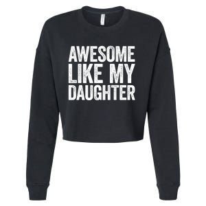 Awesome Like My Daughter Dad Fathers Day Cropped Pullover Crew