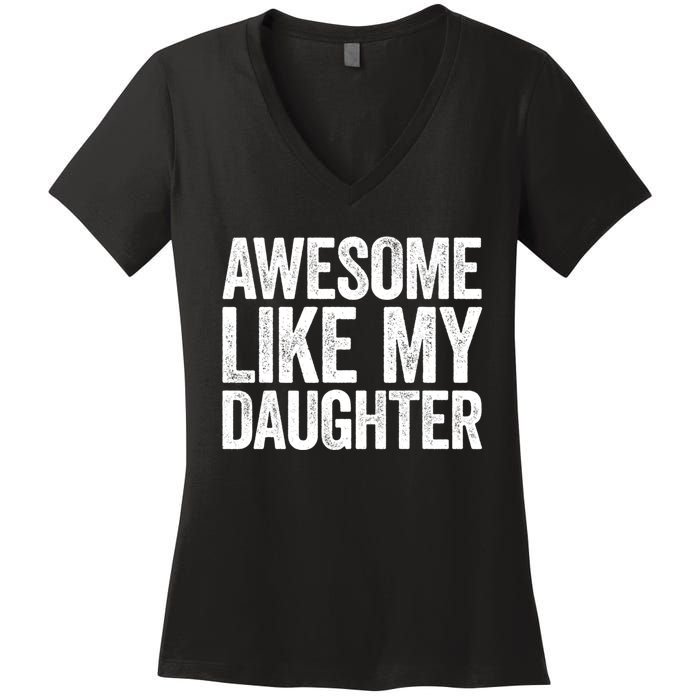 Awesome Like My Daughter Dad Fathers Day Women's V-Neck T-Shirt