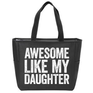 Awesome Like My Daughter Dad Fathers Day Zip Tote Bag