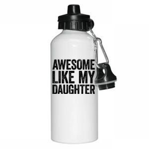 Awesome Like My Daughter Dad Fathers Day Aluminum Water Bottle