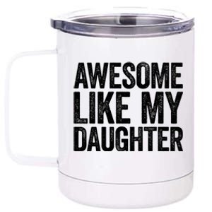 Awesome Like My Daughter Dad Fathers Day 12 oz Stainless Steel Tumbler Cup