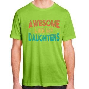 Awesome Like My Daughters Fathers Day Dad And Daughter Adult ChromaSoft Performance T-Shirt