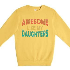 Awesome Like My Daughters Fathers Day Dad And Daughter Premium Crewneck Sweatshirt