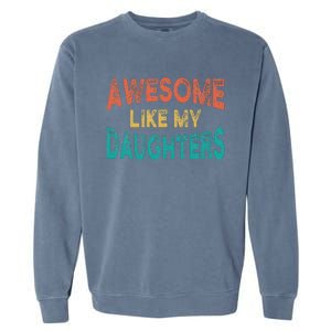 Awesome Like My Daughters Fathers Day Dad And Daughter Garment-Dyed Sweatshirt