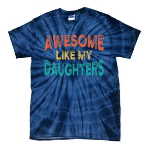 Awesome Like My Daughters Fathers Day Dad And Daughter Tie-Dye T-Shirt