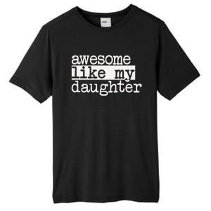 Awesome Like My Daughter Gifts Man Funny Fathers Day Dad Tall Fusion ChromaSoft Performance T-Shirt