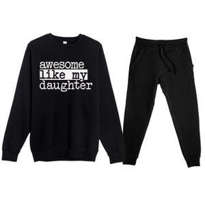 Awesome Like My Daughter Gifts Man Funny Fathers Day Dad Premium Crewneck Sweatsuit Set