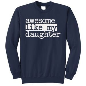 Awesome Like My Daughter Gifts Man Funny Fathers Day Dad Sweatshirt