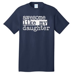 Awesome Like My Daughter Gifts Man Funny Fathers Day Dad Tall T-Shirt