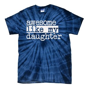 Awesome Like My Daughter Gifts Man Funny Fathers Day Dad Tie-Dye T-Shirt