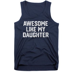 Awesome Like My Daughter Gift Funny FatherS Day Tank Top