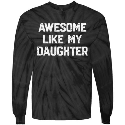 Awesome Like My Daughter Funny Fathers Day Gift Dad Tie-Dye Long Sleeve Shirt