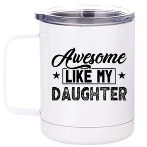 Awesome Like My Daughter 12 oz Stainless Steel Tumbler Cup