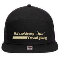 Aged Like Milk If ItS Not Boeing Plane IM Not Going 7 Panel Mesh Trucker Snapback Hat
