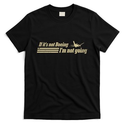 Aged Like Milk If ItS Not Boeing Plane IM Not Going T-Shirt