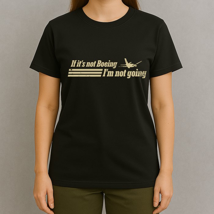 Aged Like Milk If ItS Not Boeing Plane IM Not Going T-Shirt