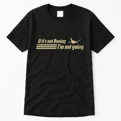 Aged Like Milk If ItS Not Boeing Plane IM Not Going Tall T-Shirt