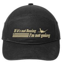 Aged Like Milk If ItS Not Boeing Plane IM Not Going 7-Panel Snapback Hat