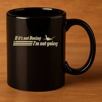 Aged Like Milk If ItS Not Boeing Plane IM Not Going 11oz C Handle Ceramic Mug