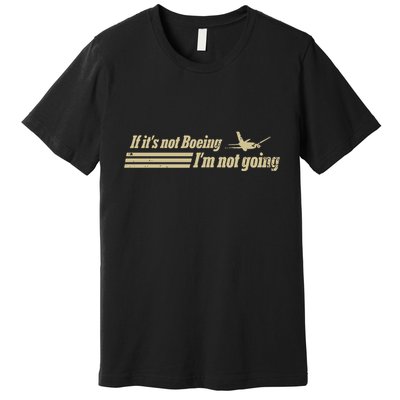 Aged Like Milk If ItS Not Boeing Plane IM Not Going Premium T-Shirt