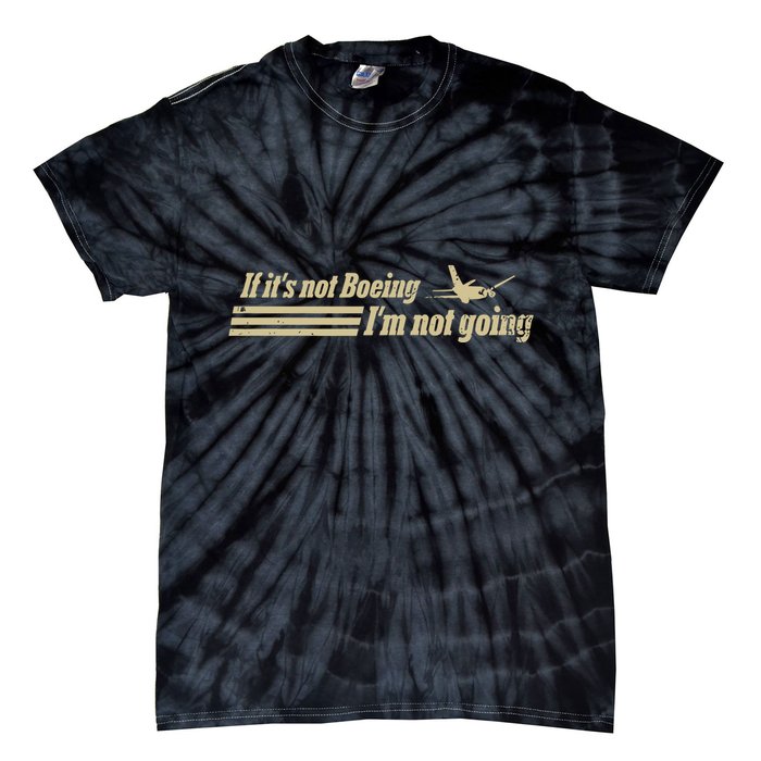 Aged Like Milk If ItS Not Boeing Plane IM Not Going Tie-Dye T-Shirt