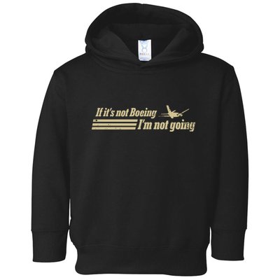 Aged Like Milk If ItS Not Boeing Plane IM Not Going Toddler Hoodie