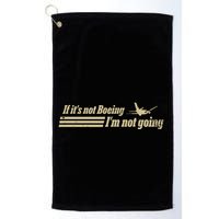 Aged Like Milk If ItS Not Boeing Plane IM Not Going Golf Towel