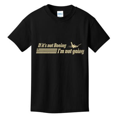 Aged Like Milk If ItS Not Boeing Plane IM Not Going Kids T-Shirt